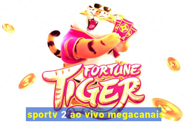 sportv 2 ao vivo megacanais